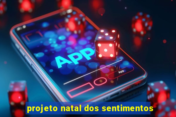 projeto natal dos sentimentos